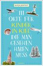 Katja Josteit: 111 Orte für Kinder in Kiel, die man gesehen haben muss, Buch