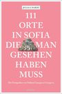 Julia Csabai: 111 Orte in Sofia, die man gesehen haben muss, Buch