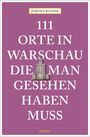 Jeroen Kuiper: 111 Orte in Warschau, die man gesehen haben muss, Buch