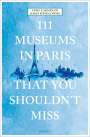 Anne Carminati: 111 Museums in Paris That You Shouldn't Miss, Buch