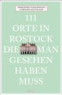 Dorothee Fleischmann: 111 Orte in Rostock, die man gesehen haben muss, Buch