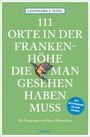Leonhard F. Seidl: 111 Orte in der Frankenhöhe, die man gesehen haben muss, Buch
