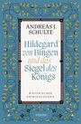 Andreas J. Schulte: Hildegard von Bingen und das Siegel des Königs, Buch