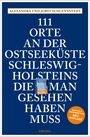 Jobst Schlennstedt: 111 Orte an der Ostseeküste Schleswig-Holsteins, die man gesehen haben muss, Buch
