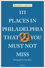 Brandon Schultz: 111 Places in Philadelphia That You Must Not Miss, Buch