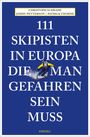 Christoph Schrahe: 111 Skipisten in Europa, die man gefahren sein muss, Buch