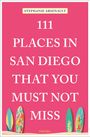 Stephanie Arsenault: 111 Places in San Diego That You Must Not Miss, Buch