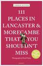 Lindsay Sutton: 111 Places in Lancaster and MorecambeThat You Shouldn't Miss, Buch