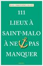 Jean-Christophe Collet: 111 Lieux à Saint-Malo à ne pas manquer, Buch