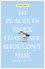Ed Glinert: 111 Places in Essex That You Shouldn't Miss, Buch