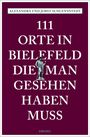 Alexandra Schlennstedt: 111 Orte in Bielefeld, die man gesehen haben muss, Buch
