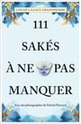 Chloé Cazaux Grandpierre: 111 Sakés à ne pas manquer, Buch