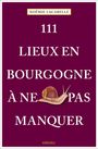 Noëmie Lacarelle: 111 Lieux en Bourgogne à ne pas manquer, Buch