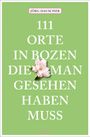 Jörg Dauscher: 111 Orte in Bozen, die man gesehen haben muss, Buch