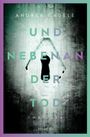 Andrea Nagele: Und nebenan der Tod, Buch