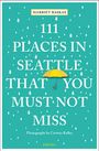 Harriet Baskas: 111 Places in Seattle That You Must Not Miss, Buch