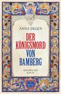 Anna Degen: Der Königsmord von Bamberg, Buch