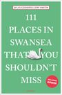 Julia Goodfellow-Smith: 111 Places in Swansea That You Shouldn't Miss, Buch