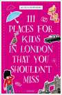 Alicia Edwards: 111 Places for Kids in London That You Shouldn't Miss, Buch