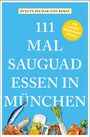 Evelyn Pschak von Rebay: 111 Mal sauguad essen in München, Buch