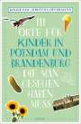 Janine Eck: 111 Orte für Kinder in Potsdam und Brandenburg, die man gesehen haben muss, Buch