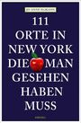 Jo-Anne Elikann: 111 Orte in New York, die man gesehen haben muss, Buch