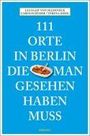 Lucia Jay von Seldeneck: 111 Orte in Berlin, die man gesehen haben muss, Buch