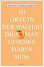 Johanna Uhrmann: 111 Orte in der Wachau, die man gesehen haben muss, Buch