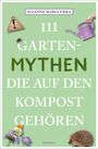 Susanne Maria Emka: 111 Gartenmythen, die auf den Kompost gehören, Buch