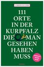 Cornelia Lohs: 111 Orte in der Kurpfalz, die man gesehen haben muss, Buch