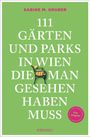 Sabine M. Gruber: 111 Gärten und Parks in Wien, die man gesehen haben muss, Buch