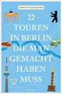 Annett Klingner: 22 Touren in Berlin, die man gemacht haben muss, Buch