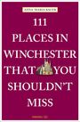 Anna-Maria Bauer: 111 Places in Winchester That You Shouldn't Miss, Buch