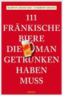 Martin Droschke: 111 Fränkische Biere, die man getrunken haben muss, Buch