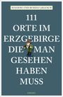 Rudolf Jagusch: 111 Orte im Erzgebirge, die man gesehen haben muss, Buch