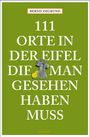 Bernd Imgrund: 111 Orte in der Eifel, die man gesehen haben muss, Buch