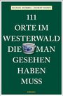 Daniel Robbel: 111 Orte im Westerwald, die man gesehen haben muss, Buch