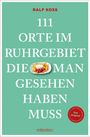 Ralf Koss: 111 Orte im Ruhrgebiet, die man gesehen haben muss, Buch
