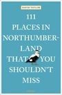 "111 PLACES IN NORTHUMBERLAND THAT YOU SHOULDN'T MISS" von David Taylor. Ein Eiderente-Bild auf blauem Hintergrund.