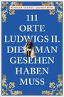 "111 Orte Ludwigs II. die man gesehen haben muss." In blauer Farbe mit goldenen Ornamenten. Historische Figur abgebildet.