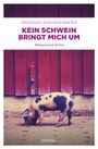 Text oben: Bresser/Springenberg, "Kein Schwein bringt mich um", Münsterland Krimi. Unten ein Schwein vor roten Holzwänden.