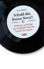 Text: "Schuld des Bossa Nova? Heilsame, mächtige und sündhafte Töne im Wandel der Zeiten" auf einer Vinyl-Schallplatte.