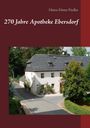 Heinz-Dieter Fiedler: 270 Jahre Apotheke Ebersdorf, Buch