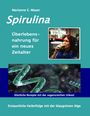 Marianne E. Meyer: Spirulina Überlebensnahrung für ein neues Zeitalter, Buch
