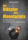 Ulrich Seibert: Die Diktatur des Monetariats, Buch