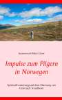 Susanne Und Walter Elsner: Impulse zum Pilgern in Norwegen, Buch