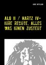 Arne Böthling: ALG II / Hartz IV - Ihre Rechte, alles was Ihnen zusteht, Buch