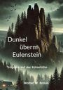 Walter W. Braun: Dunkel überm Eulenstein, Buch