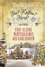 „Tee? Kaffee? Mord! Weihnachts-Special. Fünf kleine Winterkrimis aus Earlsraven.“ Winterliche Dorfidylle mit Schnee.