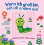 Cara Neumann: Wenn ich gross bin, seh ich anders aus - Blätter um und find´s heraus!, Buch